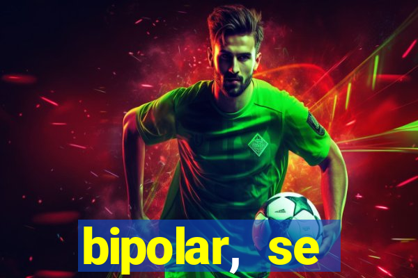 bipolar, se arrepende do que faz